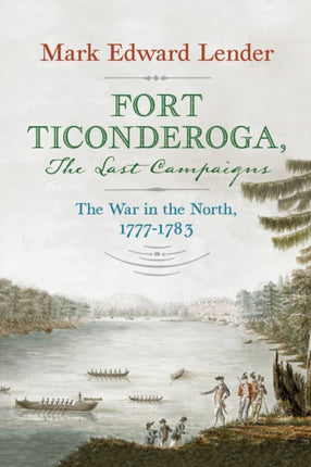 Fort Ticonderoga, the Last Campaigns: The War in