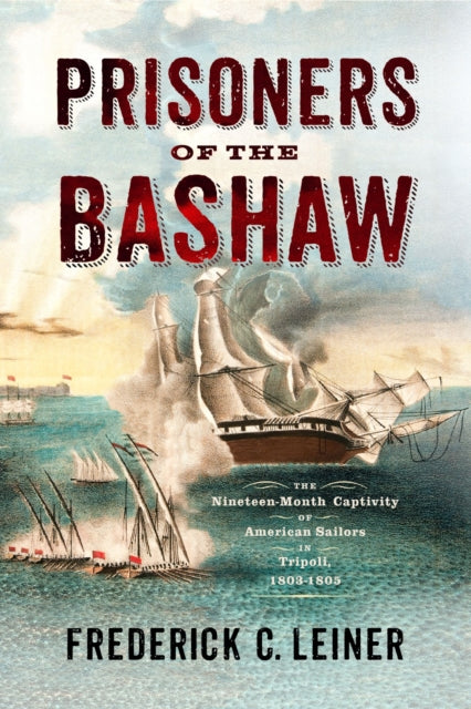 Prisoners of the Bashaw: The Nineteen-Month