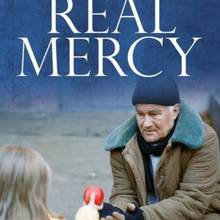 Real Mercy Mary Forgiveness and Trust