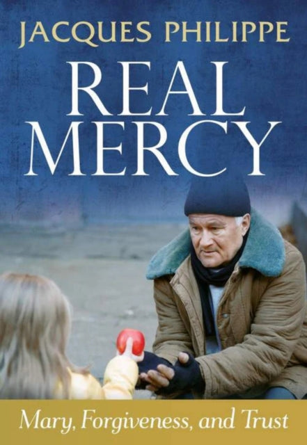 Real Mercy Mary Forgiveness and Trust