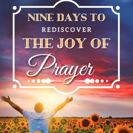 Nine Days to Rediscover the Joy of Prayer