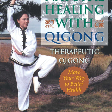 Natural Healing With Qigong: Therapeutic Qigong