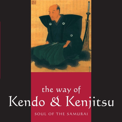 The Way of Kendo and Kenjitsu: Soul of the