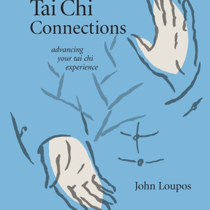 Tai Chi Connections: Advancing Your Tai Chi