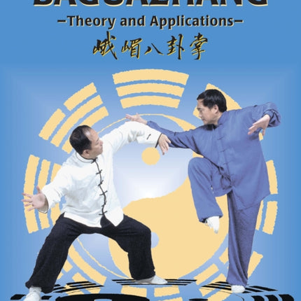 Baguazhang: Theory and Applications