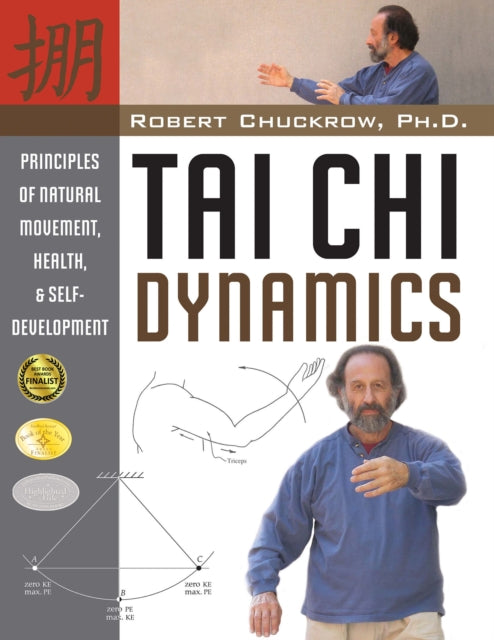 Tai Chi Dynamics: Principles of Natural Movement,
