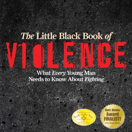 The Little Black Book Violence: What Every Young Man Needs to Know About Fighting