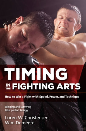 Timing in the Fighting Arts: How to Win a Fight