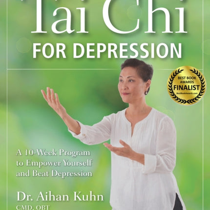 Tai Chi for Depression: A 10-Week Program to Empower Yourself and Beat Depression