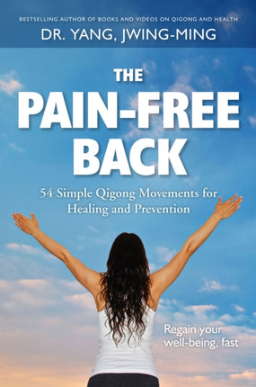 The Pain-Free Back: 54 Simple Qigong Movements for Healing and Prevention