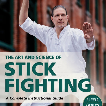The Art and Science of Stick Fighting: Complete