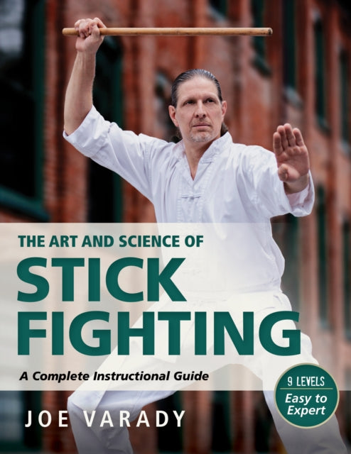 The Art and Science of Stick Fighting: Complete