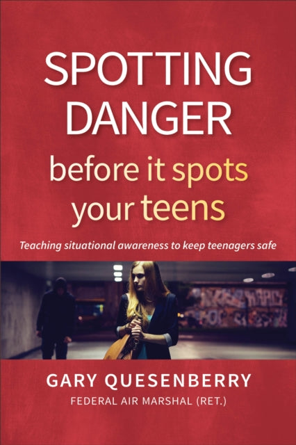 Spotting Danger Before It Spots Your TEENS: