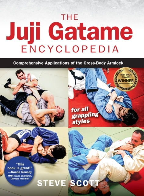 The Juji Gatame Encyclopedia: Comprehensive Applications of the Cross-Body Armlock for all Grappling Styles