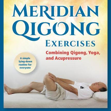 Meridian Qigong Exercises: Combining Qigong,