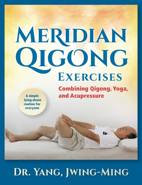 Meridian Qigong Exercises: Combining Qigong,