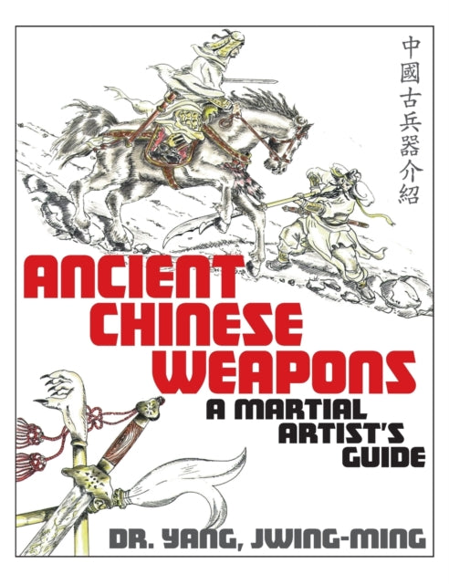 Ancient Chinese Weapons: A Martial Arts Guide