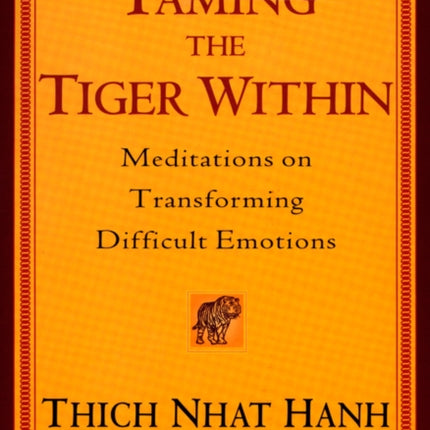 Taming The Tiger Within: Meditations on Transforming Difficult Emotions