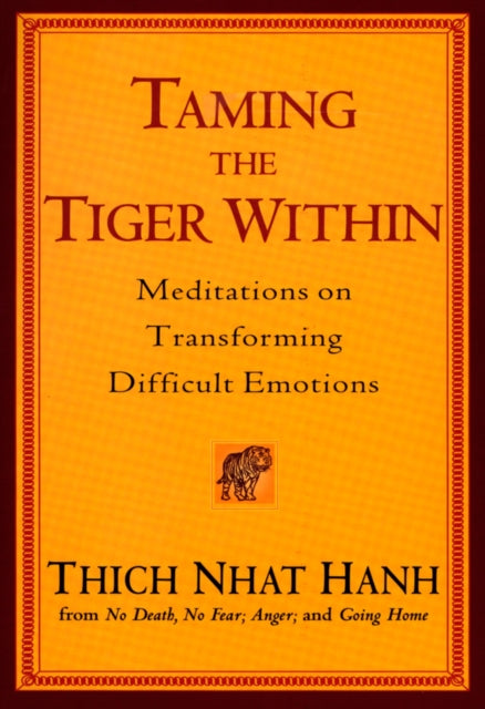 Taming The Tiger Within: Meditations on Transforming Difficult Emotions