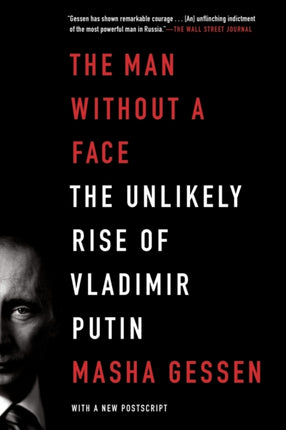 The Man Without a Face: The Unlikely Rise of Vladimir Putin