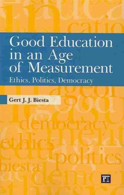 Good Education in an Age of Measurement: Ethics,