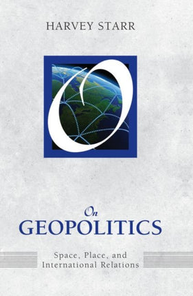 On Geopolitics: Space, Place, and International Relations