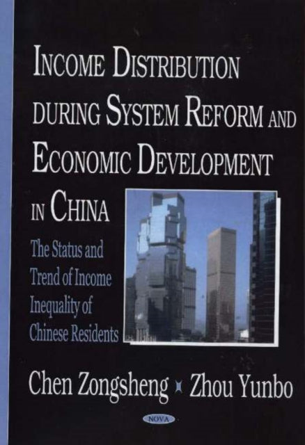 Income Distribution During System Reform & Economic Development in China: The Status & Trend of Income Inequality of Chinese Residents