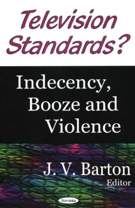 Television Standards?: Indecency, Booze &