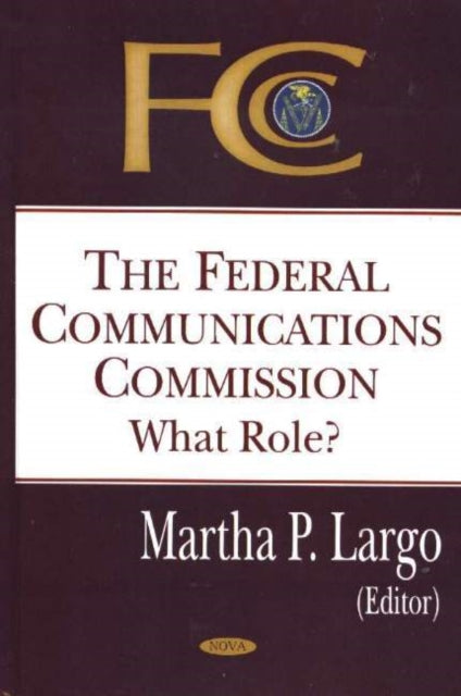Federal Communications Commission: What Role?