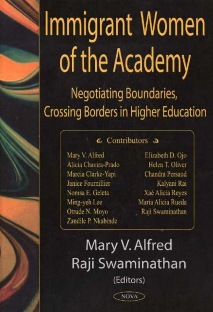 Immigrant Women of the Academy: Negotiating Boundaries, Crossing Borders in Higher Education