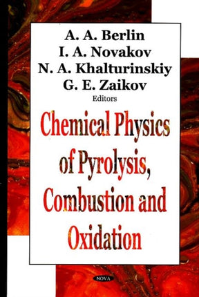 Chemical Physics of Pyrolysis, Combustion &