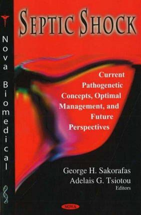 Septic Shock: Current Pathogenetic Concepts, Optimal Management & Future Perspectives