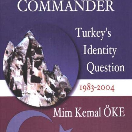 Dervish & Commander: Turkey's Identity Question 1983-2004