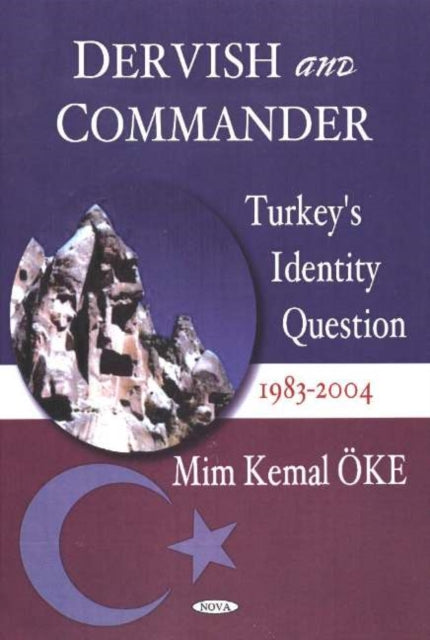 Dervish & Commander: Turkey's Identity Question 1983-2004