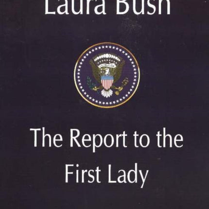 Laura Bush: The Report to the First Lady 2005