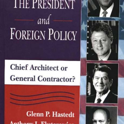 President & Foreign Policy: Chieft Architect or General Contractor?