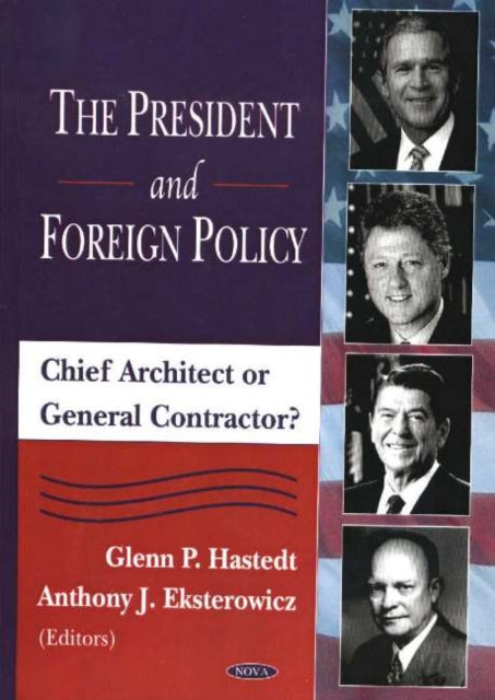 President & Foreign Policy: Chieft Architect or General Contractor?