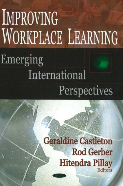 Improving Workplace Learning: Emerging International Perspectives