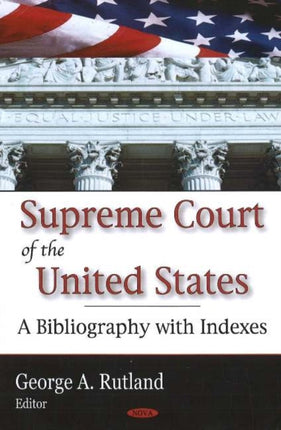 Supreme Court of the United States: A Bibliography with Indexes