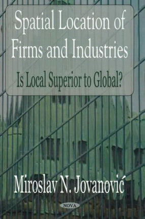 Spatial Location of Firms & Industries: Is Local Superior to Global?