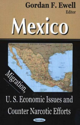 Mexico: Migration, U.S. Economic Issues & Counter