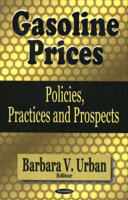 Gasoline Prices: Policies, Practices & Prospects