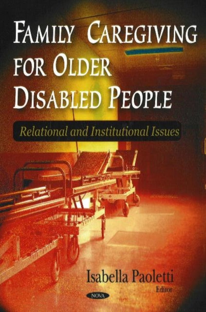 Family Caregiving for Older Disabled People: Relational & Institutional Issues