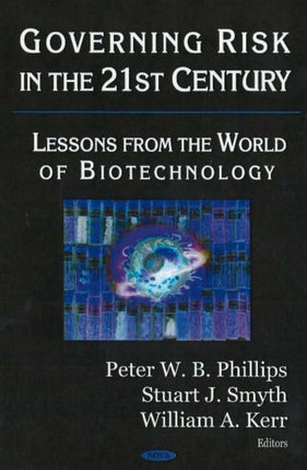 Governing Risk in the 21st Century: Lessons from the World of Biotechnology