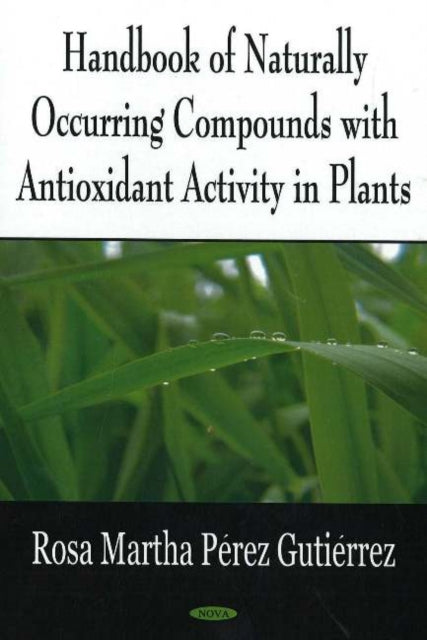 Handbook of Naturally Occurring Compounds with Antioxidant Activity in Plants