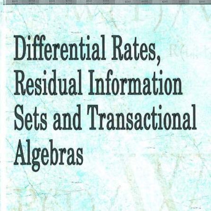 Differential Rates, Residual Information Sets & Transactional Algebras