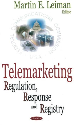 Telemarketing: Regulation, Response & Registry