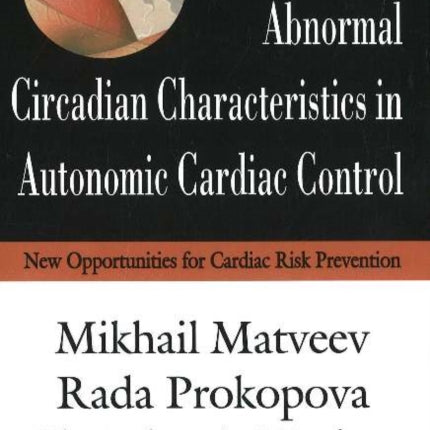 Normal & Abnormal Circadian Characteristics in Autonomic Cardiac Control: New Opportunities for Cardiac Risk Prevention