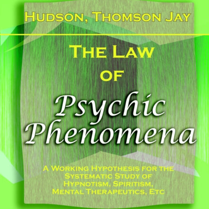 The Law of Psychic Phenomena (1893)