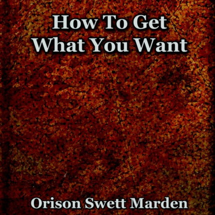 How To Get What You Want (1917)